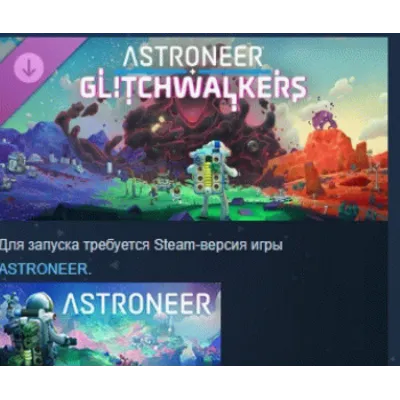 Astroneer: Glitchwalkers DLC AUTODELIVERY STEAM РОССИЯ - irongamers.ru
