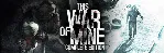 This War of Mine - Complete STEAM РФ+СНГ РУС.ЯЗЫК - irongamers.ru