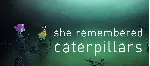 She Remembered Caterpillars [Steam\GLOBAL\Key]