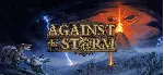 ✅ Against the Storm / Complete Bundle 🔑 STEAM RU/СНГ