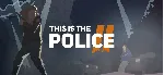 This Is the Police 2 - Steam ключ