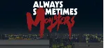 Always Sometimes Monsters (STEAM KEY / GLOBAL)