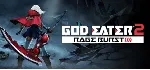 GOD EATER 2 Rage Burst (steam key Россия, Украина)
