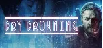 Dry Drowning (Steam Key/Region Free)