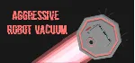 Aggressive Robot Vacuum (Steam key/Region free) - irongamers.ru