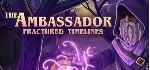 The Ambassador: Fractured Timelines  (SteamKey/RegFree)