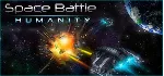 SPACE BATTLE: Humanity (STEAM KEY/REGION FREE) - irongamers.ru