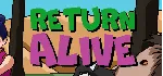 Return Alive (Steam key/Region free)