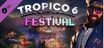 Tropico 6 - Festival (DLC) STEAM КЛЮЧ / РОССИЯ+МИР