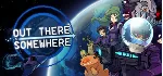Out There Somewhere 💎 АВТОДОСТАВКА STEAM GLOBAL МГНОВЕННО ЛИЦЕНЗИЯ