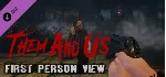 Them and Us - First Person View DLC STEAM KEY