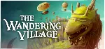 The Wandering Village - STEAM GIFT РОССИЯ