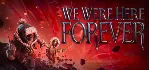 we were here forever ОНЛАЙН ( ОБЩИЙ STEAM АККАУНТ ) - irongamers.ru