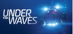 Under The Waves - STEAM GIFT РОССИЯ