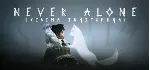 Never Alone (Kisima Ingitchuna) * STEAM RU АВТО 0% - irongamers.ru