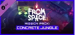 From Space - Mission Pack: Concrete Jungle DLC STEAM - irongamers.ru