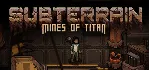 Subterrain: Mines of Titan - STEAM GIFT РОССИЯ