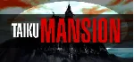 TAIKU MANSION [STEAM KEY/REGION FREE] 🔥 