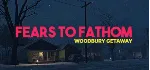 Fears to Fathom - Woodbury Getaway - STEAM GIFT РОССИЯ