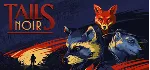 Tails Noir (Backbone) STEAM КЛЮЧ РФ+МИР РУССКИЙ ЯЗЫК - irongamers.ru