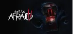 Don't Be Afraid 2 - STEAM GIFT РОССИЯ