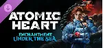 Atomic Heart - Enchantment Under the Sea DLC steam