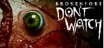 BrokenLore: DON'T WATCH - STEAM GIFT РОССИЯ
