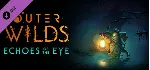 Outer Wilds - Echoes of the Eye DLC * STEAM RU - irongamers.ru