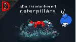 She Remembered Caterpillars [Steam\GLOBAL\Key]