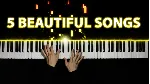 5 Beautiful Piano Songs - irongamers.ru