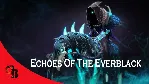 ✅ Echoes of the Everblack✅ Collector's Cache 2019✅ 