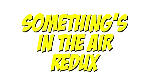 Something&acute;s In The Air Redux | Steam РУ+UA+KZ+СНГ - irongamers.ru