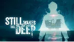 💥 Still Wakes the Deep 🔵 PS5 🔴 TR🔴 