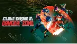 🏆 【Clone Drone in the Danger Zone】Epic 🎲 Fresh New 🌟 Моментальная доставка