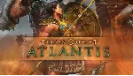 TITAN QUEST: ATLANTIS (steam cd-key RU)