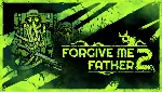 Forgive Me Father 2 ✅  Steam ключ RU/CIS РФ Россия key СНГ стим код Казахстан