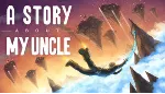 A Story About My Uncle STEAM GIFT МИР + ВСЕ СТРАНЫ