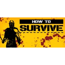 How to Survive (Steam region free; ROW gift)