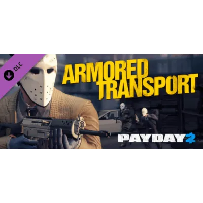 PAYDAY 2: Armored Transport (DLC) STEAM КЛЮЧ / РФ+СНГ - irongamers.ru