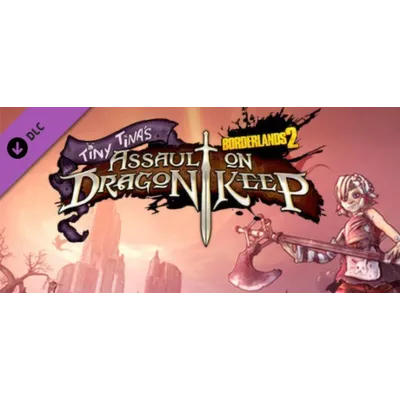 Borderlands 2: Tiny Tina's Assault on Dragon Keep (DLC) - irongamers.ru