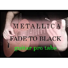 Metallica - Fade to black (табы в guitar pro)