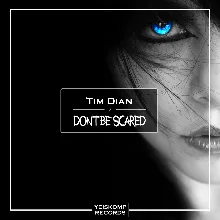 Tim Dian - Don't Be Scared (Original Mix)