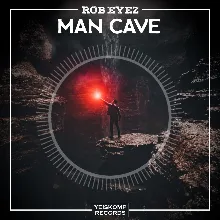 Rob Eyez - Man Cave (Original Mix)