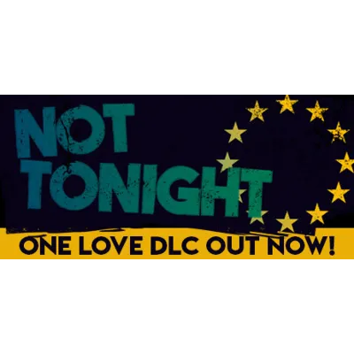 Not Tonight (Steam Key/Region Free) - irongamers.ru