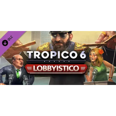 Tropico 6 - Lobbyistico (DLC) STEAM КЛЮЧ / РОССИЯ + МИР - irongamers.ru