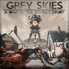 Grey Skies: A War of the Worlds Story XBOX КЛЮЧ