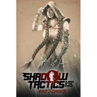 Shadow Tactics: Blades of the Shogun - Aiko's Choice АВТОДОСТАВКА STEAM GLOBAL МГНОВЕ - irongamers.ru