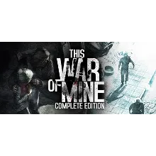 This War of Mine Complete - оффлайн без активаторов