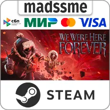 We Were Here Forever * RU/KZ/СНГ/TR/AR * STEAM АВТО