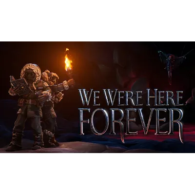 We Were Here Forever - Fan Edition ОНЛАЙН (STEAM) - irongamers.ru
